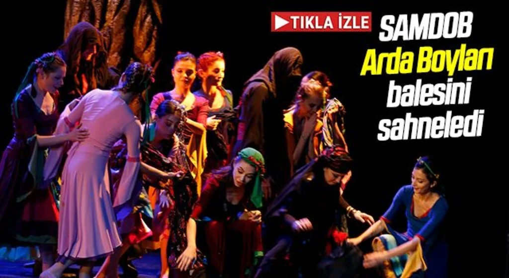 SAMDOB "Arda Boyları" balesini sahneledi