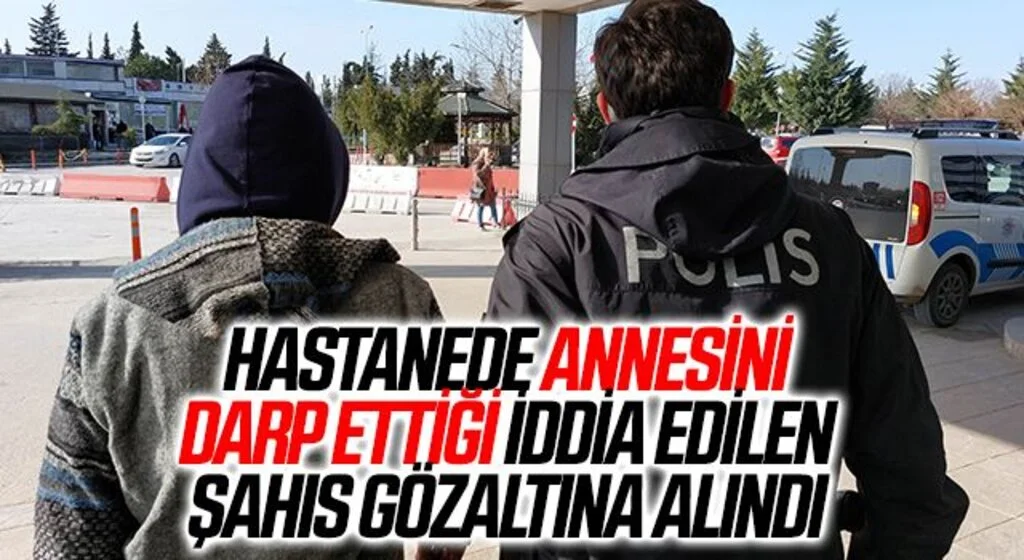Samsun Hastanede annesini darp ettiği iddia edilen şahıs gözaltına alındı