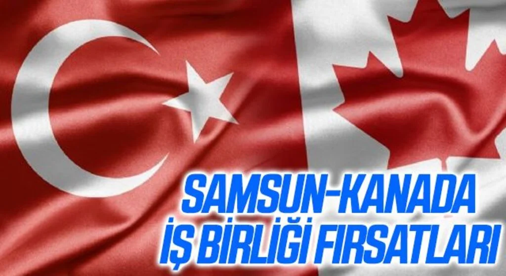 Samsun-Kanada iş birliği fırsatları