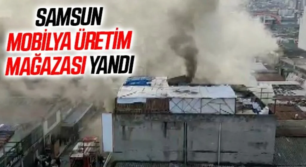 Samsun Mobilya üretim mağazası yandı: 2 kişi dumandan etkilendi