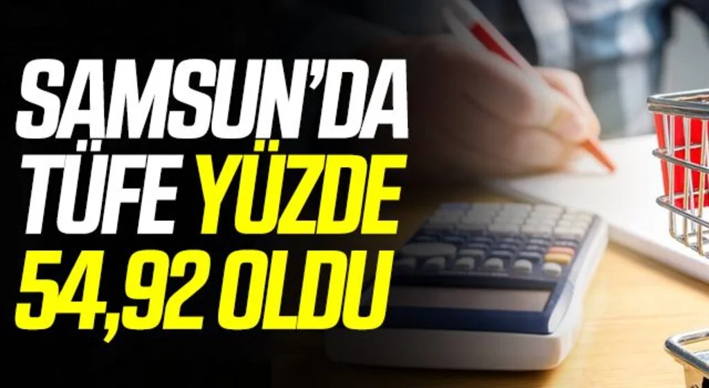 Samsun ve çevre illerinde TÜFE yüzde 54,92 oldu