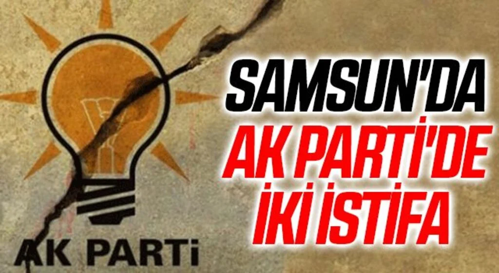 Samsun'da AK Parti'de iki istifa 