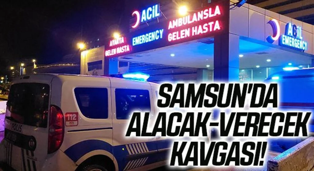 Samsun'da alacak-verecek kavgası: 2 yaralı