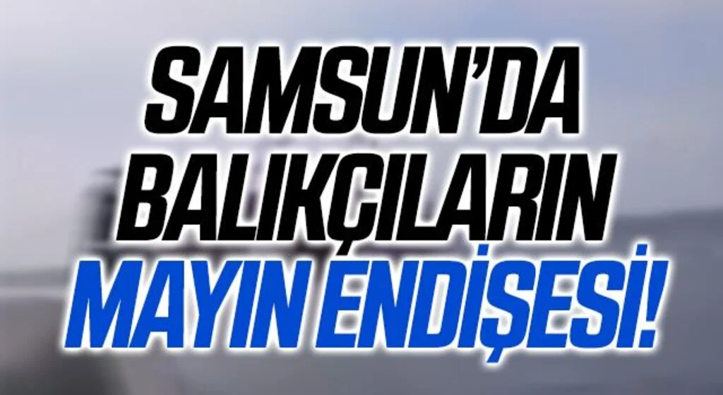 Samsun'da Balıkçıların mayın endişesi