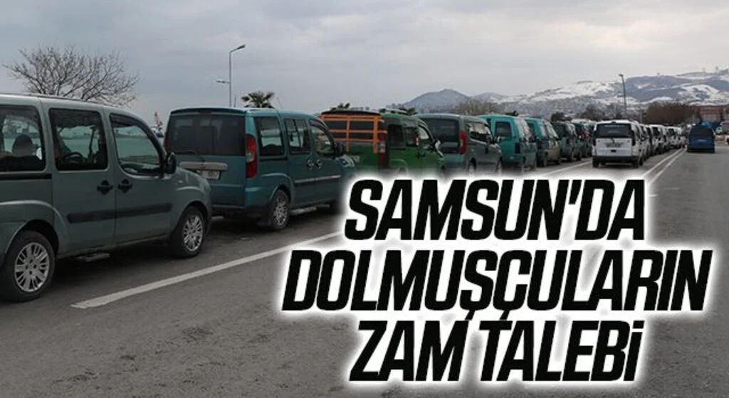 Samsun'da Dolmuşçuların zam talebi