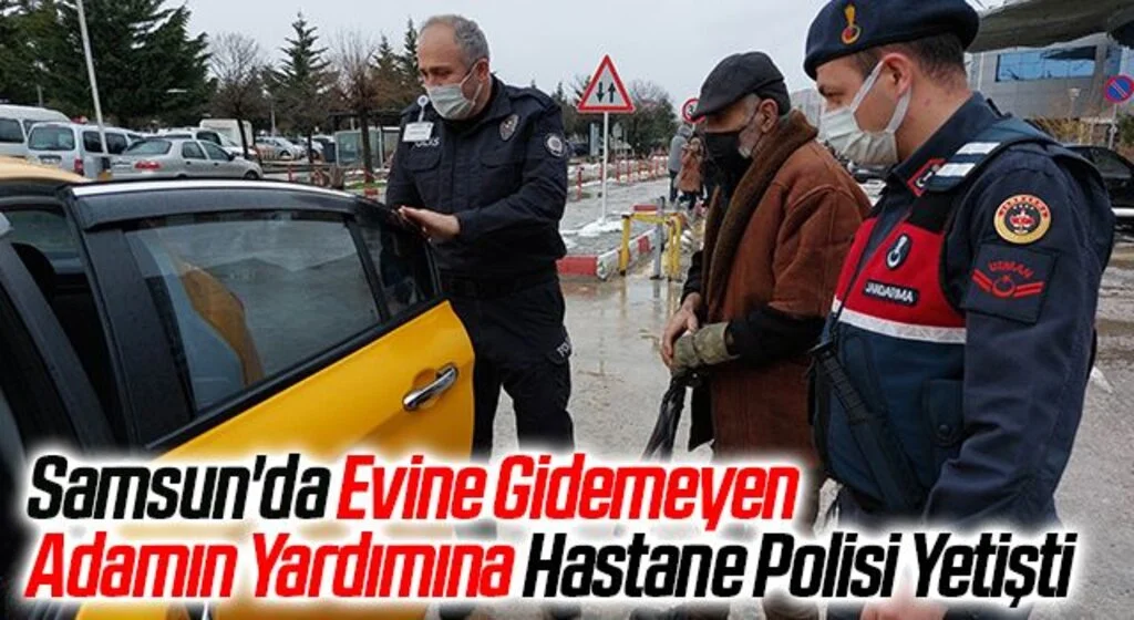 Samsun'da Evine Gidemeyen Adamın Yardımına Hastane Polisi Yetişti