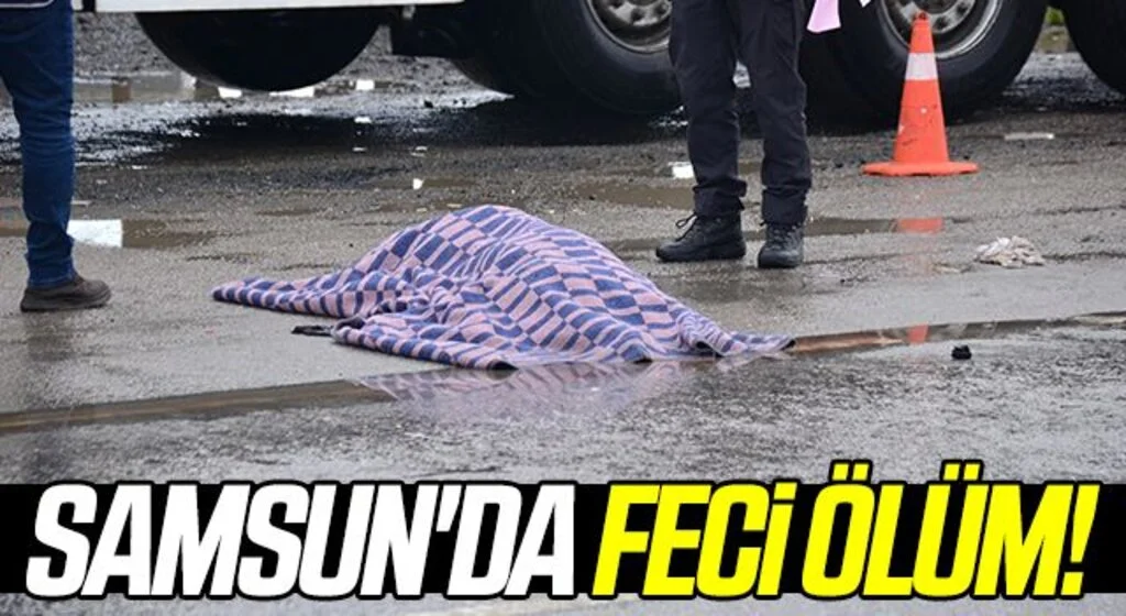 Samsun'da Feci Ölüm! Cipin çarptığı yaşlı kadın hayatını kaybetti