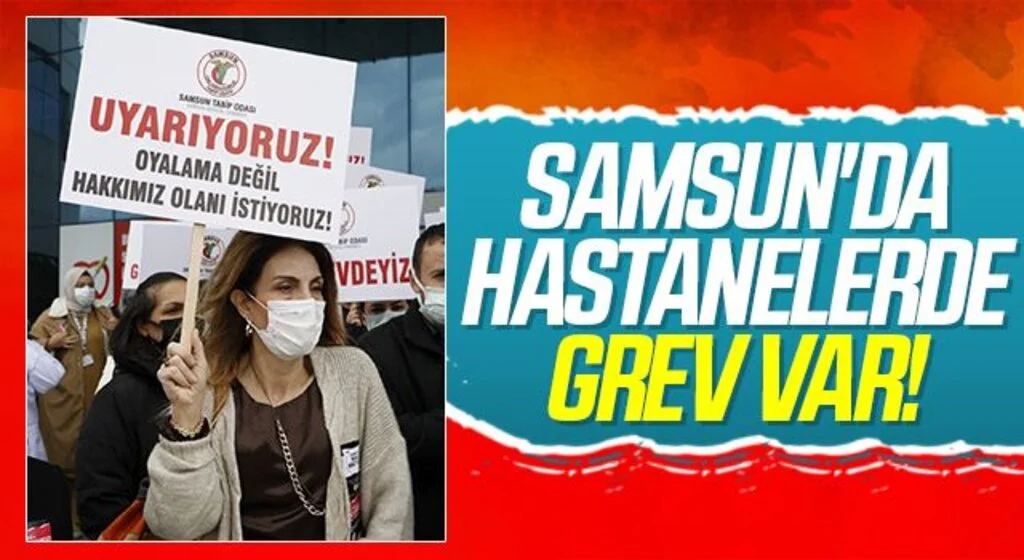 Samsun'da Hastanelerde grev var!