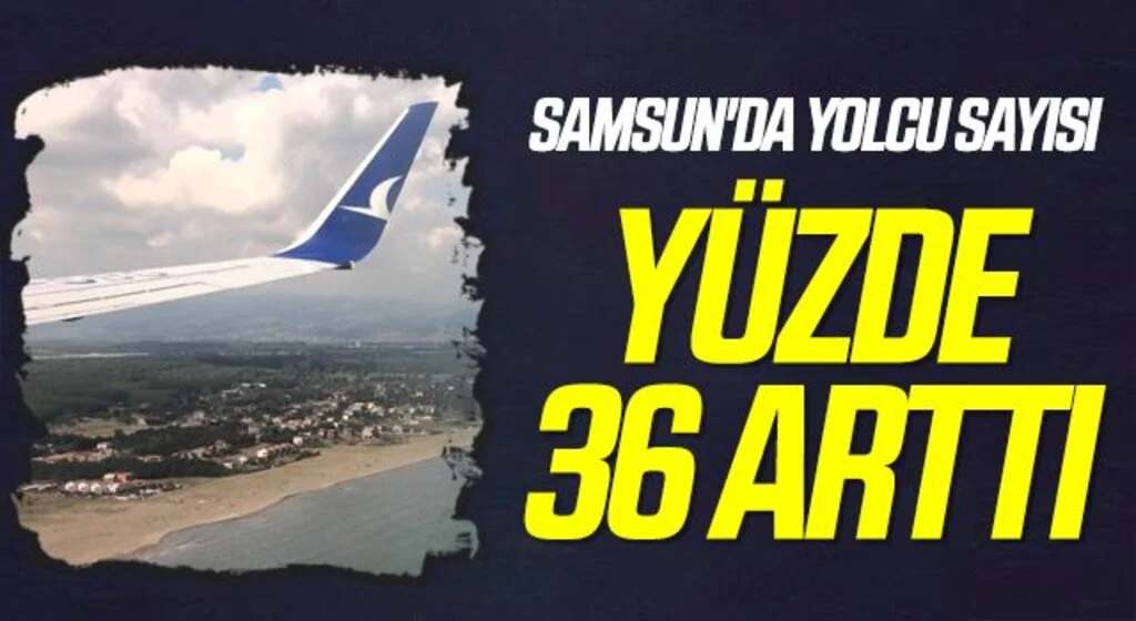 Samsun'da havayolu yolcu sayısı yüzde 36 arttı