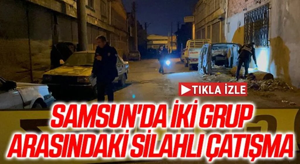 Samsun'da iki grup arasındaki silahlı çatışmada 3 kişi yaralandı