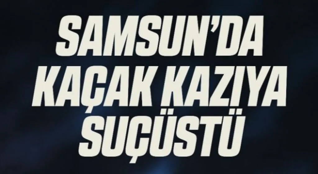 Samsun'da Kaçak kazı yapan 3 kişi jandarma tarafından yakalandı