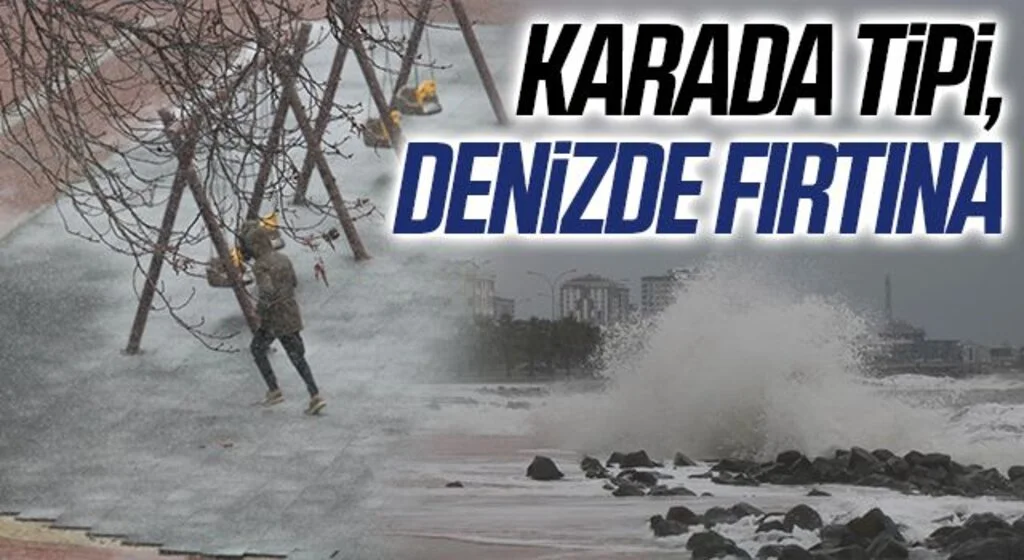 Samsun’da karada tipi, denizde fırtına
