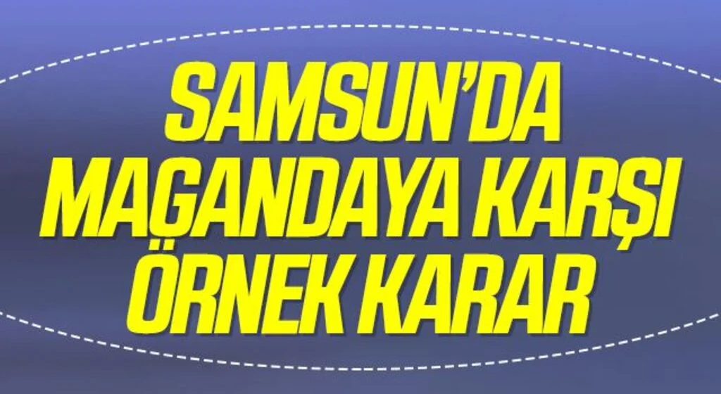 Samsun'da Magandaya karşı örnek karar