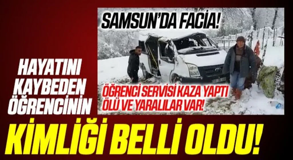 Samsun'da Öğrenci Servisi Kazasında Hayatını Kaybeden Öğrencinin Kimliği Belli Oldu