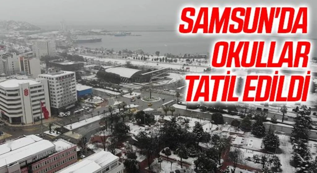 Samsun'da okullar 1 günlüğüne tatil edildi