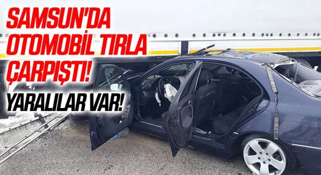 Samsun'da otomobil tırla çarpıştı: 5 yaralı