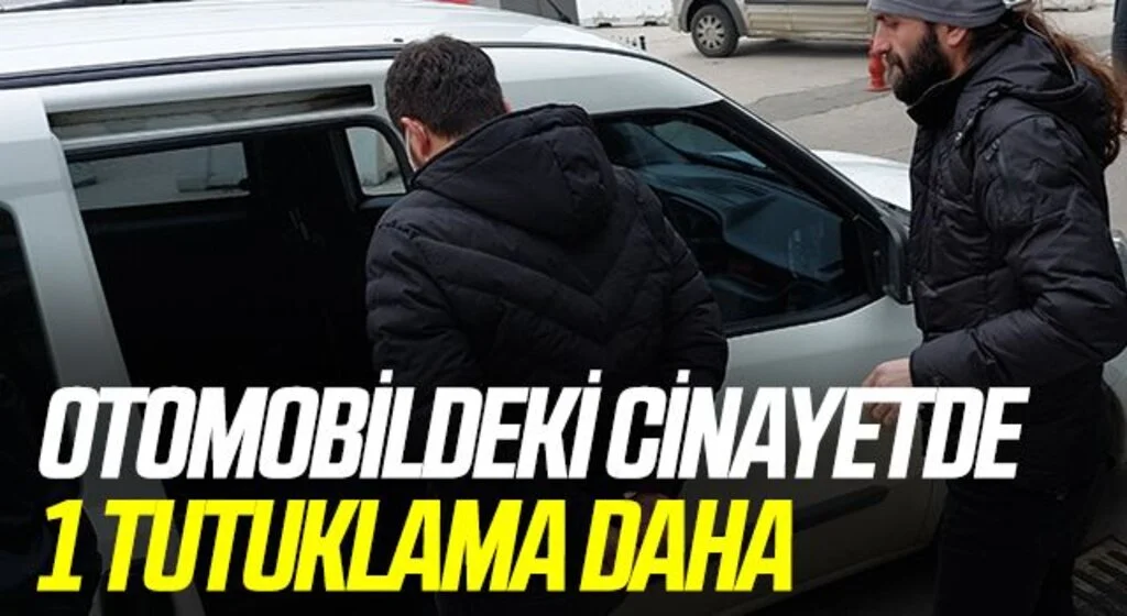 Samsun'da otomobildeki cinayetle ilgili bir kişi daha tutuklandı