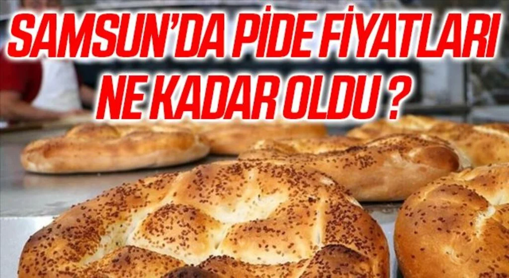 Samsun'da Pide Fiyatları Ne Kadar? Ramazan Pidesine zam geldi! İşte Güncel Fiyatlar