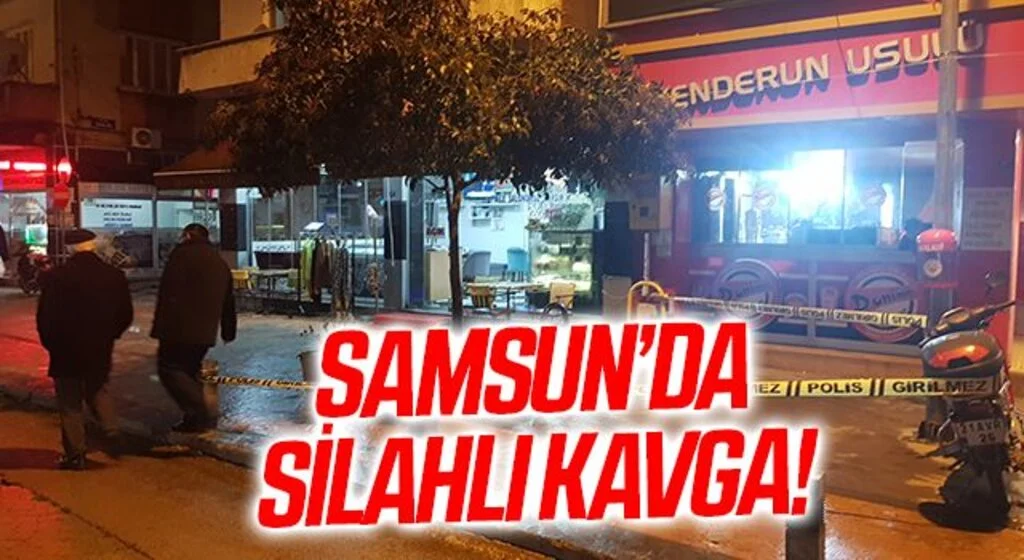 Samsun’da silahlı kavga: 1 yaralı