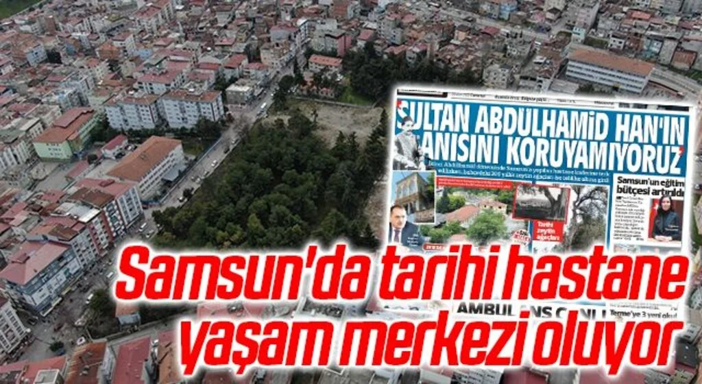 Samsun'da tarihi hastane yaşam merkezi oluyor 