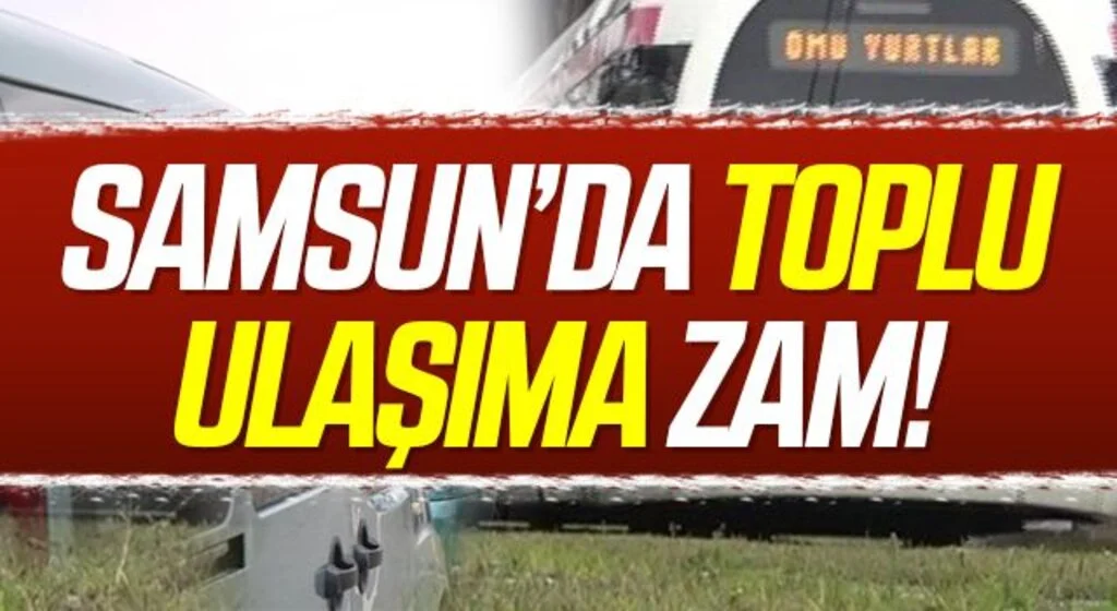 Samsun’da toplu ulaşıma yüzde 30 zam