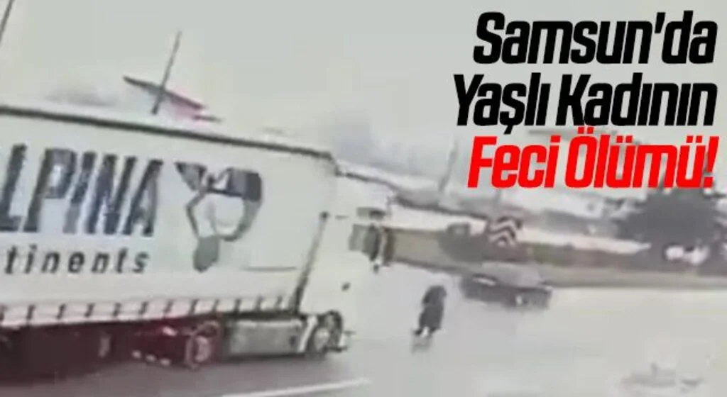 Samsun'da Yaşlı Kadının Feci Ölümü!