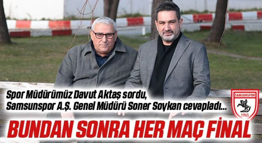 Samsunspor A.Ş. Genel Müdürü Soner Soykan: Bundan Sonra Her Maç Final