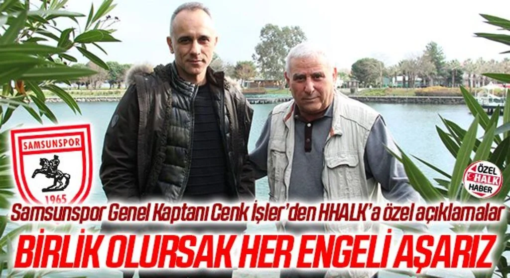 Samsunspor Genel Kaptanı Cenk İşler: BİRLİK OLURSAK HER ENGELİ AŞARIZ