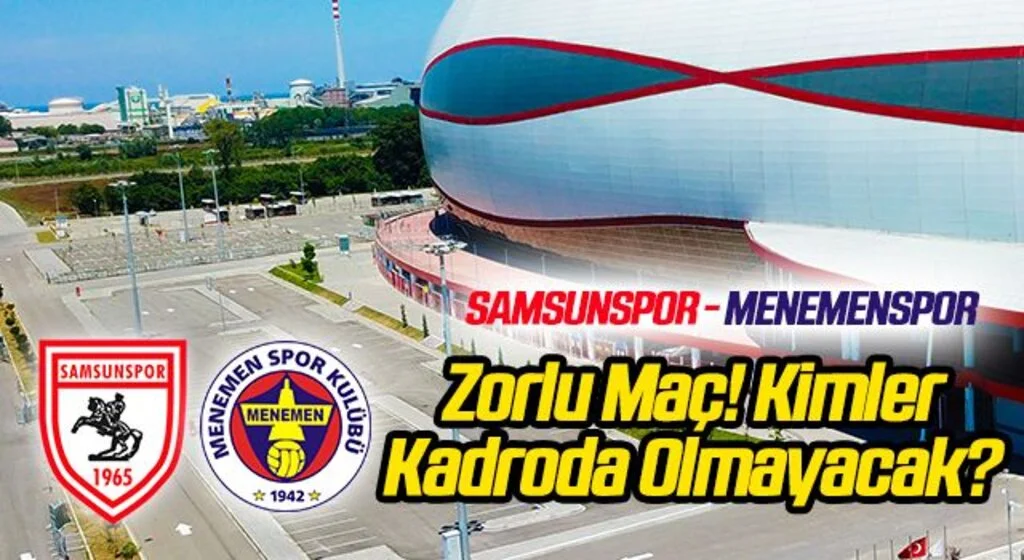 Samsunspor - Menemenspor (Zorlu Maç Kimler Kadroda Olmayacak?)