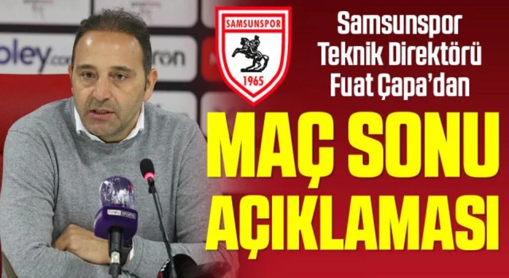 Samsunspor Teknik Direktör Fuat Çapa'dan Menemenspor Maçı Sonrası Açıklama