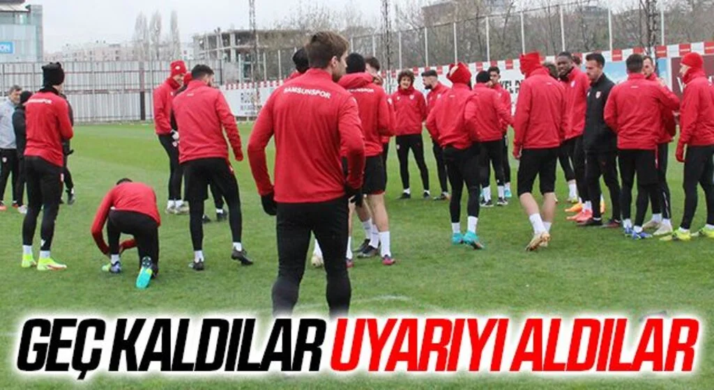 Samsunspor'da İdmana Geç Kalanlara Uyarı!