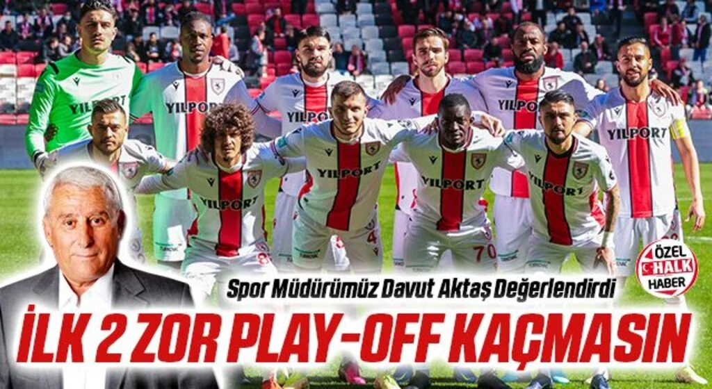 Samsunspor'da İlk 2 Zor Play-Off Kaçmasın