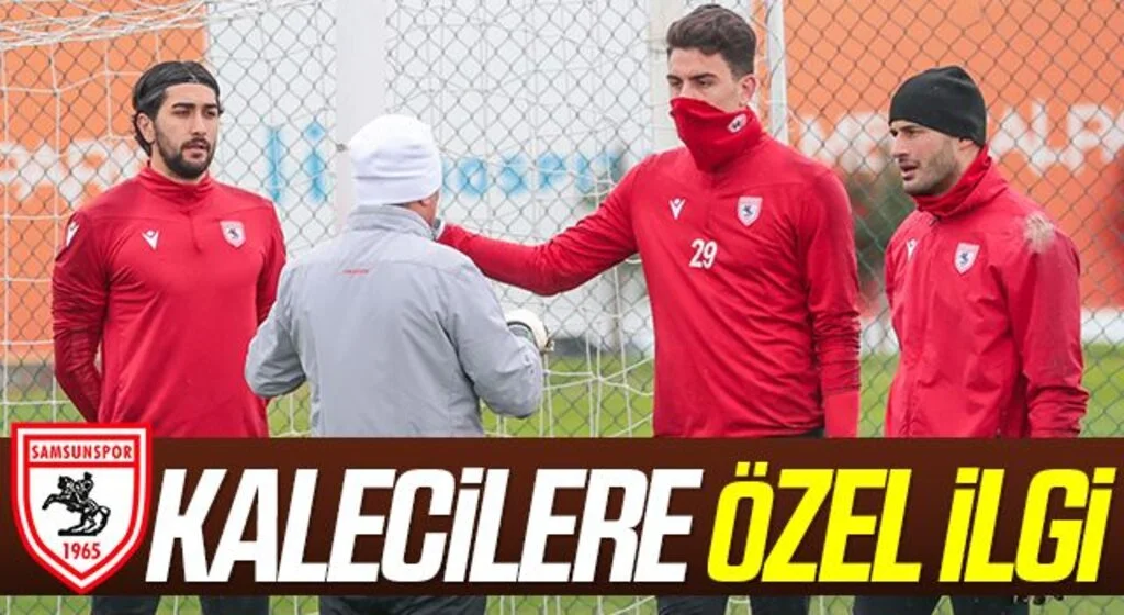 Samsunspor'da Kalecilere Özel İlgi