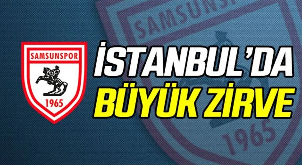 Samsunspor'dan İstanbul'da Büyük Zirve