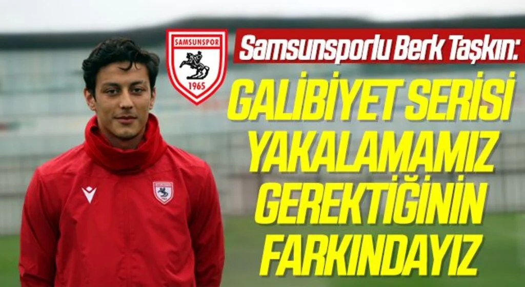 Samsunsporlu Berk Taşkın: “Galibiyet serisi yakalamamız gerektiğinin farkındayız”