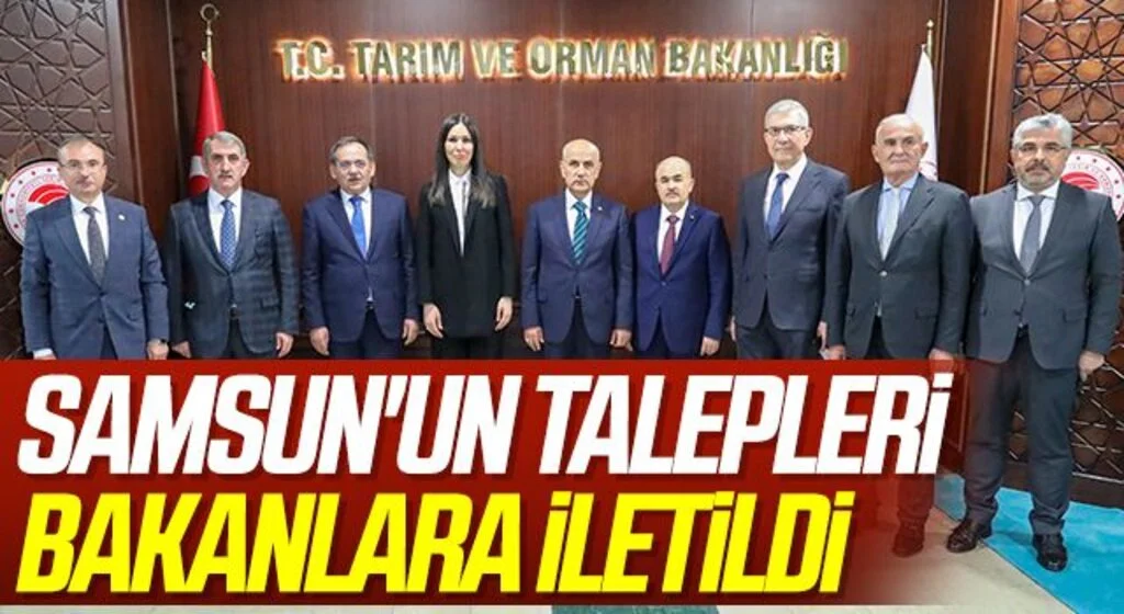 Samsun'un talepleri Bakanlara iletildi