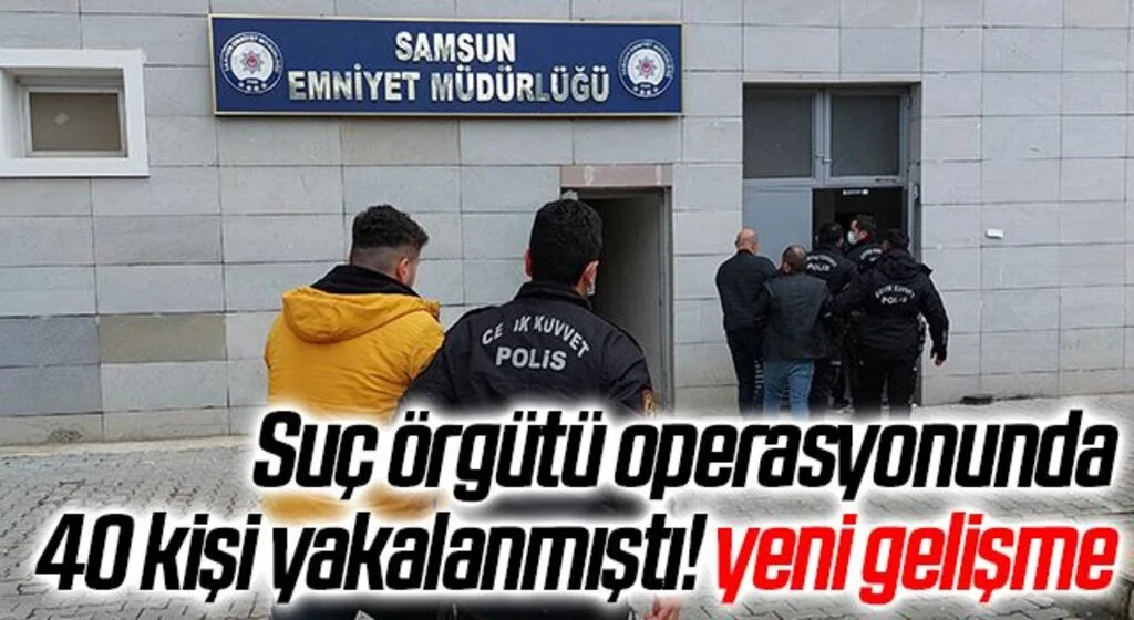Suç örgütü operasyonunda yakalanan 40 kişinin gözaltı süresi uzatıldı