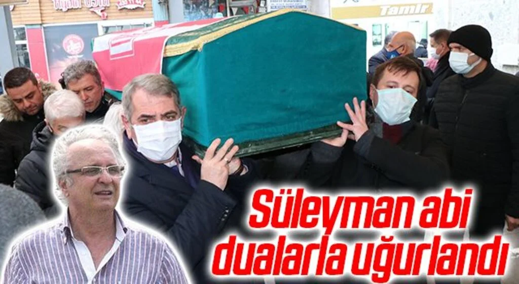 Süleyman abi dualarla uğurlandı