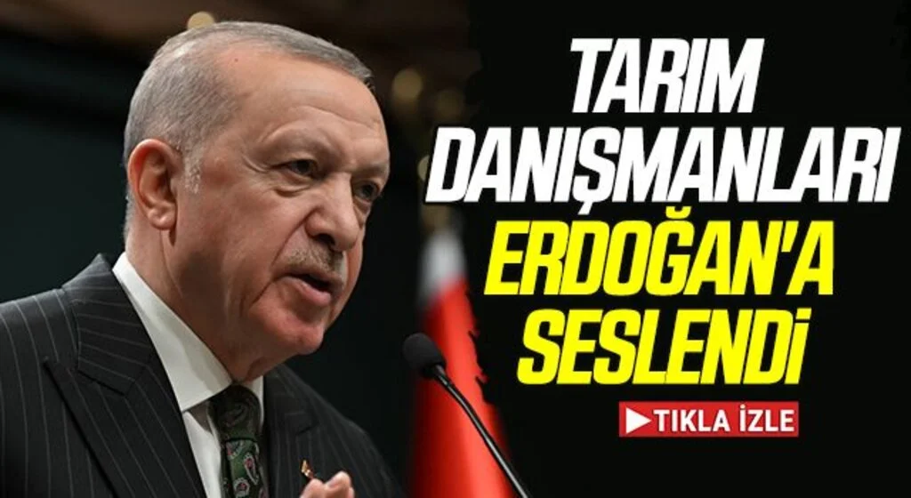 Tarım danışmanları Erdoğan'a seslendi