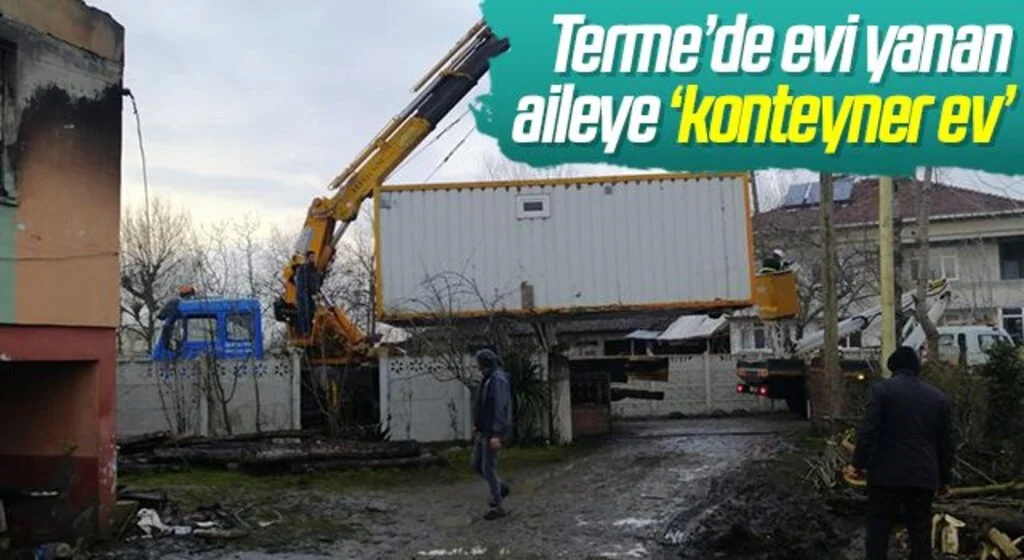 Terme’de evi yanan aileye ‘konteyner ev’