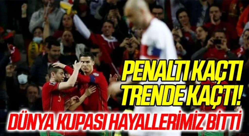 Türkiye, Portekiz’e yenilerek Dünya Kupası biletini kaçırdı: 3-1