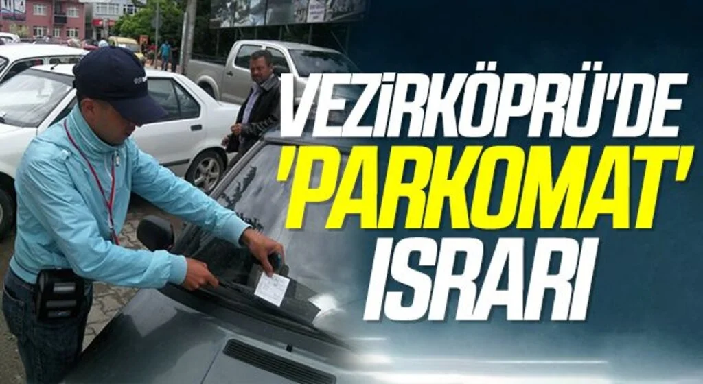 Vezirköprü'de 'Parkomat' Israrı