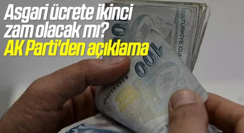 Asgari ücrete ikinci zam olacak mı? AK Parti'den açıklama