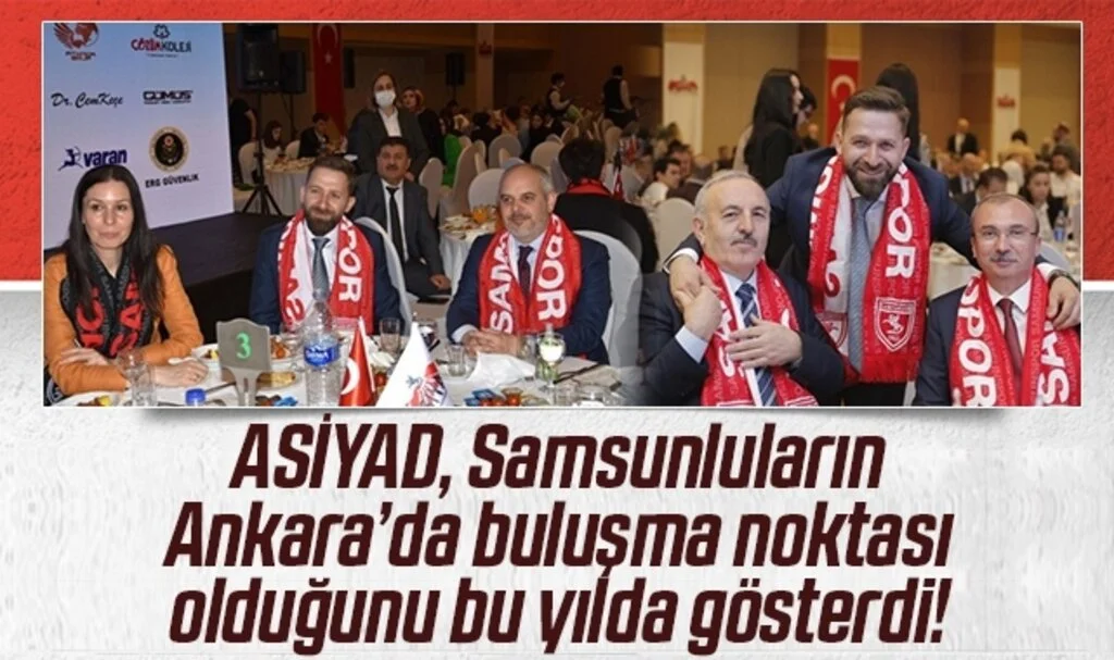 ASİYAD, Samsunluların Ankara’da buluşma noktası olduğunu bu yılda gösterdi!