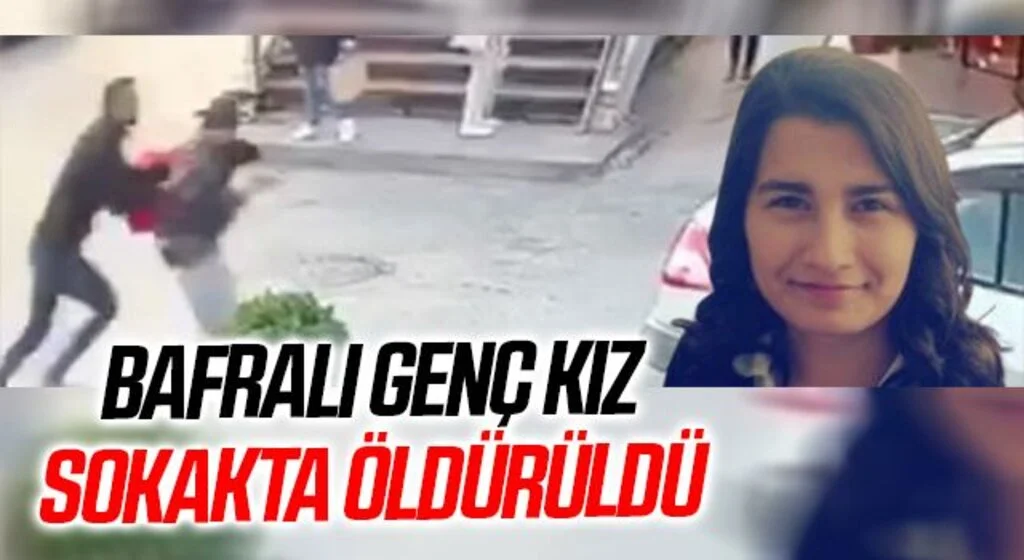 Bafralı genç kız sokakta öldürüldü 