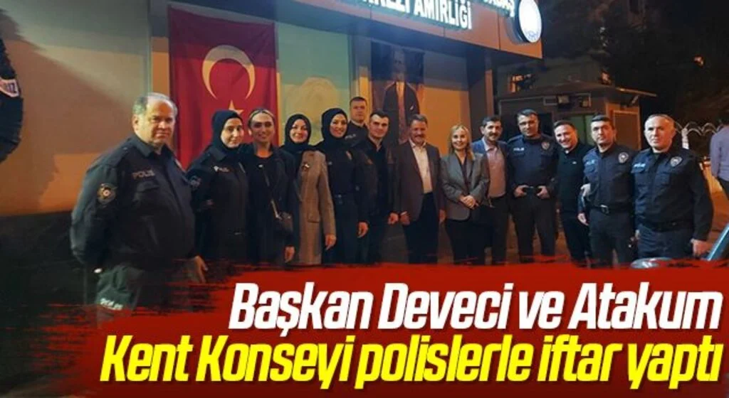 Başkan Deveci ve Atakum Kent Konseyi polislerle iftar yaptı