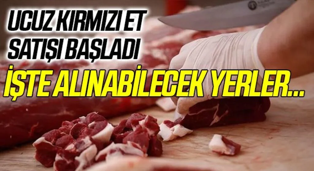 Beklenen oldu: Ucuz kırmızı et satışı başladı! İşte ucuz et ve kıyma alınabilecek yerler...