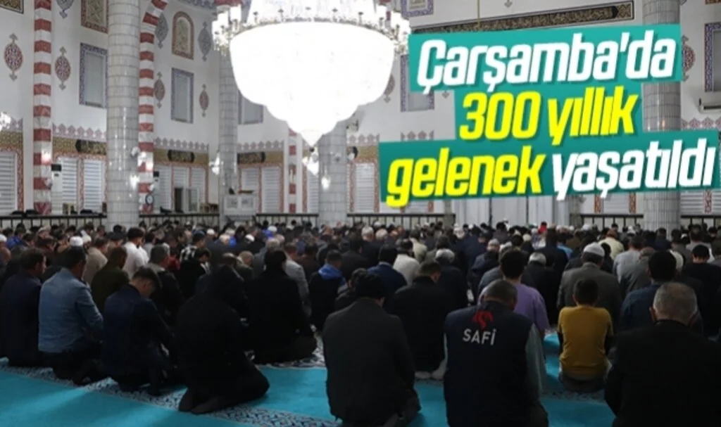 Çarşamba'da 300 yıllık gelenek yaşatıldı: Enderun usulü teravih kılındı