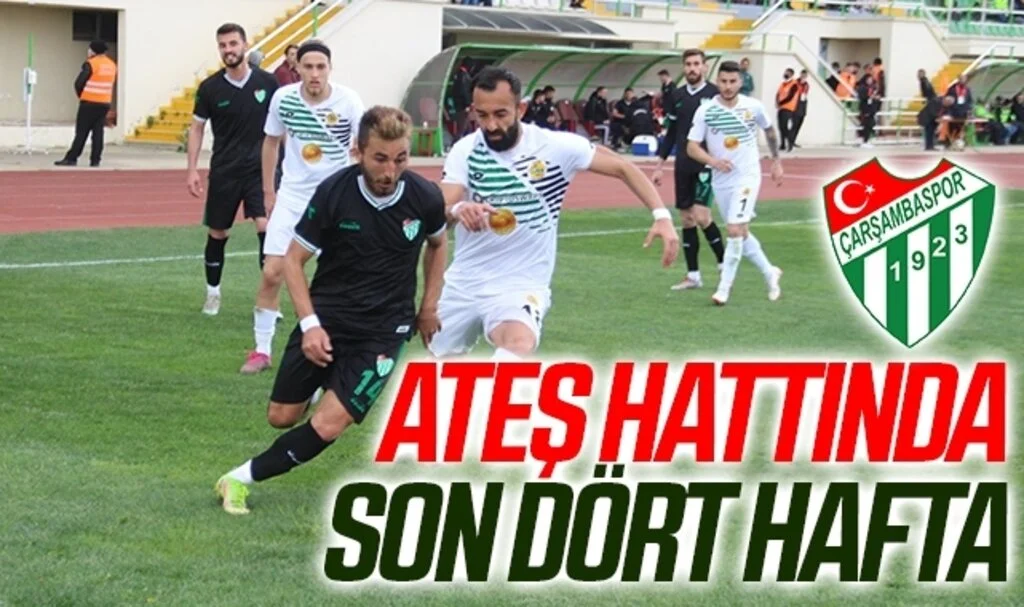 Çarşambaspor'da Ateş Hattında Son Dört Hafta