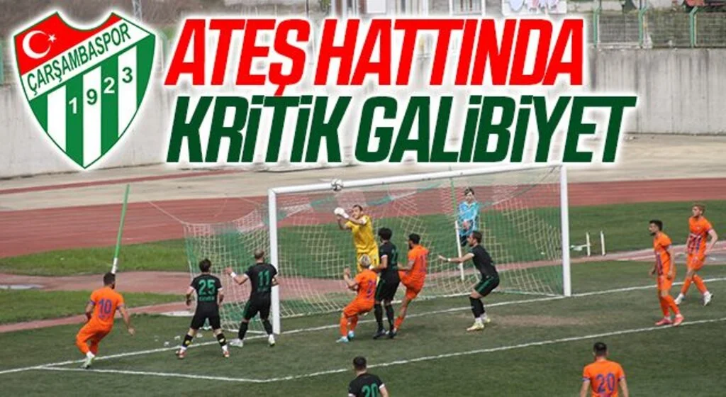 Çarşambaspor'dan Ateş Hattında Kritik Galibiyet